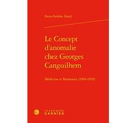 Le Concept d'anomalie chez Georges Canguilhem: Médecine et Résistance (1904-1945)