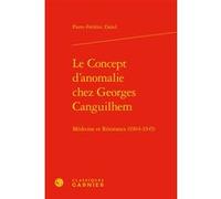 Le Concept d'anomalie chez Georges Canguilhem Pierre-Frédéric Daled (Auteur), Bernard Joly (Direction), Vincent Jullien (Direction)