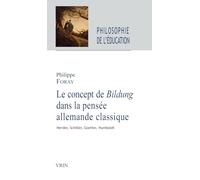 Le concept de Bildung dans la pensée allemande classique: Herder, Schiller, Goethe, Humboldt