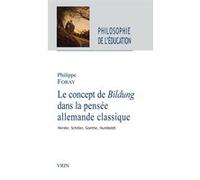 Le concept de Bildung dans la pensée allemande classique Philippe Foray (Auteur)