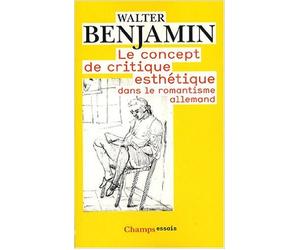 Le concept de critique esthétique dans le romantisme allemand de Walter Benjamin ,Philippe Lacoue-Labarthe (Traduction),Anne-Marie Lang (Traduction) ( 22 septembre 2008 )