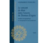 Le Concept De Désir Dans L'oeuvre De Thomas D'aquin - Analyse Lexicographique Et Conceptuelle Du Mot Desiderium