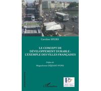 Le concept de développement durable : l'exemple des villes françaises L'exemple des villes françaises - Caroline Speirs - L'harmattan - broché - Etude