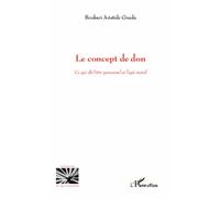 Le concept de don Ce qui dit l'être personnel et l'agir moral - Boukari Aristide Gnada - L'harmattan - broché - Essai