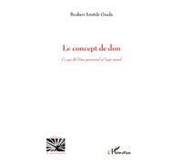 Le concept de don Ce qui dit l'être personnel et l'agir moral - Boukari Aristide Gnada - L'harmattan - broché - Essai