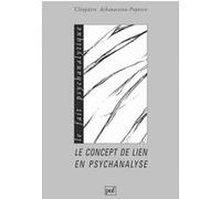 Le concept de lien en psychanalyse Cléopâtre Athanassiou-Popesco (Auteur)