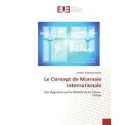 Le Concept de Monnaie Internationale Une Approche par le Modèle de la Valeur-Temps - Lambert N'galadjo Bamba - Universitaires Europeennes - broché - Livre