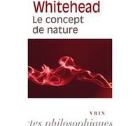 Le concept de nature Alfred North Whitehead (Auteur), Jean Douchement (Introduction), Jean Douchement (Traduction)