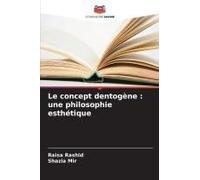 Le Concept Dentogène : Une Philosophie Esthétique