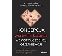 Le concept d'équilibre entre vie professionnelle et vie privée dans les organisations modernes Wojciech Leoñski, Anna Wieczorek-Szymañska (Buch auf Polnisch)