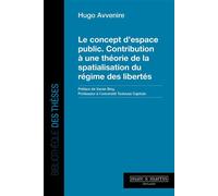 Le concept d'espace public. Contribution à une théorie de la spatialisation du régime des libertés - Hugo Avvenire - Mare & Martin - broché - Etude