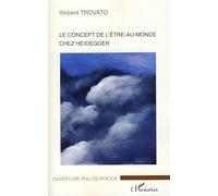 Vincent Trovato – Le concept d'être-au-monde chez Heidegger – Étude – Broché