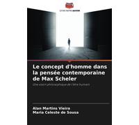 Le concept d'homme dans la pensée contemporaine de Max Scheler: Une vision philosophique de l'être humain