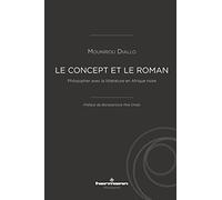 Le Concept et le roman: Philosopher avec la littérature en Afrique noire