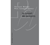 Le Concert des puissants - François Denord - Raisons D'agir Eds - broché - Essai