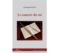 Le concert du roi - Dosta, Christophe - L'harmattan - broché - Roman