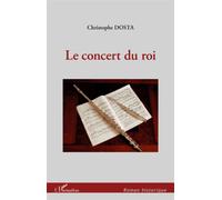 Le concert du roi - Dosta, Christophe - L'harmattan - broché - Roman