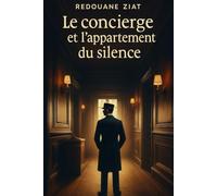 Le Concierge et l'appartement du silence: Tome 1 de la série "Le concierge"