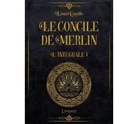 Le Concile De Merlin - Intégrale Volume 1