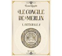 Le Concile de Merlin - Intégrale Volume 2 - Lionel Cruzille - L'alchimiste Les Eds - broché - Roman