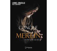 Le concile de Merlin - Tome 1 : Le secret