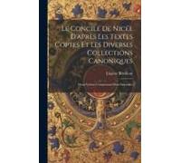 Le Concile De Nicée D'après Les Textes Coptes Et Les Diverses Collections Canoniques: Demi-Volune Comprenant Deux Fascicules
