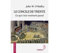 Le Concile de Trente Ce qui s'est vraiment passé - John W. O'Malley - Lessius Eds - broché - Essai