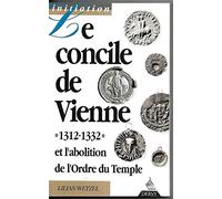 Le Concile de Vienne (1311-1312) et l'abolition de l'Ordre du Temple