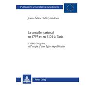 Le concile national en 1797 et en 1801 à Paris: L'Abbé Grégoire et l'utopie d'une Eglise républicaine