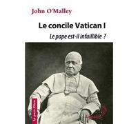 Le concile Vatican I : Le pape est-il infaillible ? La construction de l'Église ultramontaine, 1869-1870 - John W. O'Malley - Lessius Eds - broché - Essai