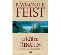 Le Conclave des Ombres, T2 : Le Roi des renards - Raymond Elias Feist - Bragelonne - broché - Roman