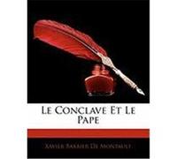 Le Conclave Et Le Pape De Montault, Xavier Barbier (Auteur)