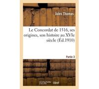 Le Concordat De 1516, Ses Origines, Son Histoire Au Xvie Siècle, Partie 3