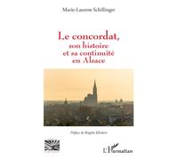 Le concordat, son histoire et sa continuité en Alsace - Marie-Laurent Schillinger - L'harmattan - broché - Essai