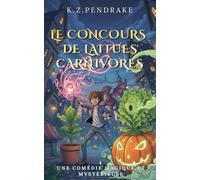 Le Concours de Laitues Carnivores: Une comédie magique et mystérieuse (Les Mésaventures Magiques de Quibbletown, Livre 3)