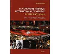 Le concours hippique international de Genève de 1926 à nos jours: Une histoire de passion