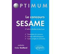 Le concours SESAME - 6e édition refondue et mise à jour Présentation du concours, conseils méthodologiques, sujets corrigés et commentés - Didier Guillard - Ellipses - broché - Scolaire / Universitair