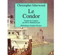 Le Condor Christopher Isherwood (Auteur), Brice Matthieussent (Traduction)