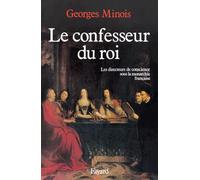 Le Confesseur du Roi: Les directeurs de conscience sous la monarchie française