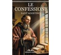 Le Confessioni di Sant'Agostino: Edizione Integrale con Testo Latino a Fronte, Riassunti di Fine Capitolo e Schemi per Facilitare Lo Studio