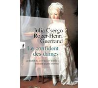 Le confident des dames: Le bidet du XVIIIe au XXe siècle : histoire d'une intimité