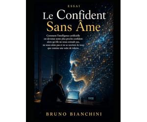 Le Confident Sans Âme: Comment l’intelligence artificielle est devenue notre plus proche confident alors qu’elle ne nous connaît pas
