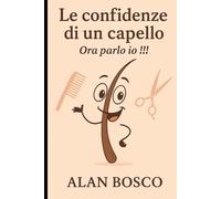 Le confidenze di un capello: Ora parlo io !!!