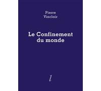 Le confinement du monde - Pierre Vinclair - Lurlure - broché - Poésie