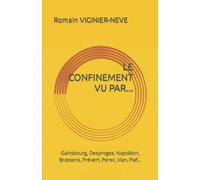 LE CONFINEMENT VU PAR...: Gainsbourg, Desproges, Napoléon, Brassens, Prévert, Perec, Vian, Piaf...