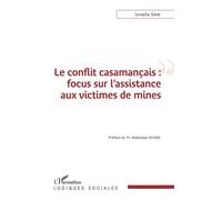 Le conflit casamançais : focus sur l'assistance aux victimes de mines Focus sur l'assistance aux victimes de mines - Ismaïla Sene - L'harmattan - broché - Essai