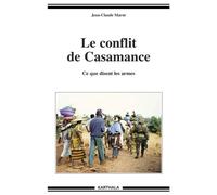 Le conflit de Casamance - ce que disent les armes - Jean-Claude Marut - Karthala - broché - Essai