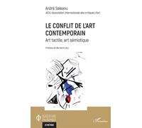 Le conflit de l'art contemporain Art tactile, art sémiotique - André Seleanu - L'harmattan - broché - Essai