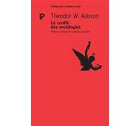 Le Conflit des sociologies Theodor W. Adorno (Auteur), Julia Christ (Traduction), Pierre Arnoux (Traduction), Jacques-Olivier Bégot (Traduction), Georges Felten (Traduction), Florian Nicodème (Traduct
