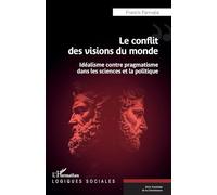Francis Farrugia – Le conflit des visions du monde – Idéalisme contre pragmatisme – Broché